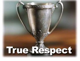 C:\Documents and Settings\Bill\Desktop\Management\True Respect.jpg